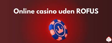 Gambling Sider Uden ROFUS En Guide til Spiloplevelser